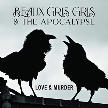 Image of Beaux Gris Gris & The Apocalypse - Love & Murder CD