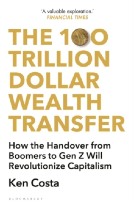 Image of The 100 Trillion Dollar Wealth Transfer : How the Handover from Boomers to Gen Z Will Revolutionize Capitalism Paperback / softback