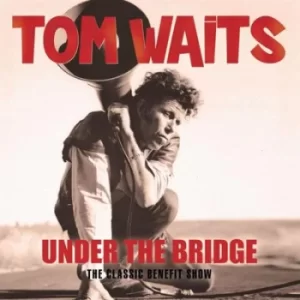 Image of Under the Bridge The Classic Benefit Show by Tom Waits CD Album