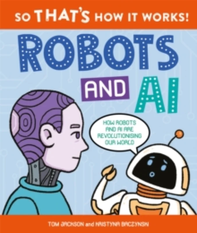 Image of So That's How It Works! Robots and AI Hardback