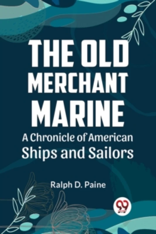 Image of The Old Merchant Marine a Chronicle of American Ships and Sailors Paperback / softback