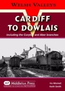 Image of Cardiff to Dowlais : Including the Coryton and Aber Branches