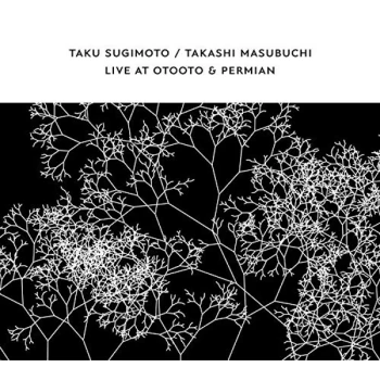 Image of Taku Sugimoto & Takashi Masubuchi - Live at Otooto & Permian CD