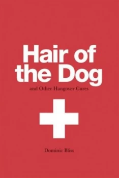 Image of Hair of the Dog and Other Hangover Cures by Dominic Bliss Hardback