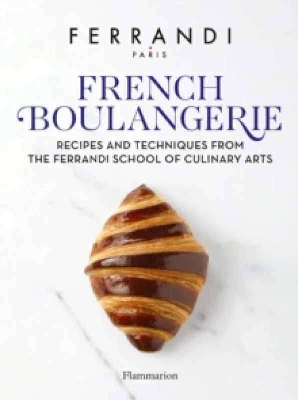 Image of French Boulangerie : Recipes and Techniques from the Ferrandi School of Culinary Arts Hardback