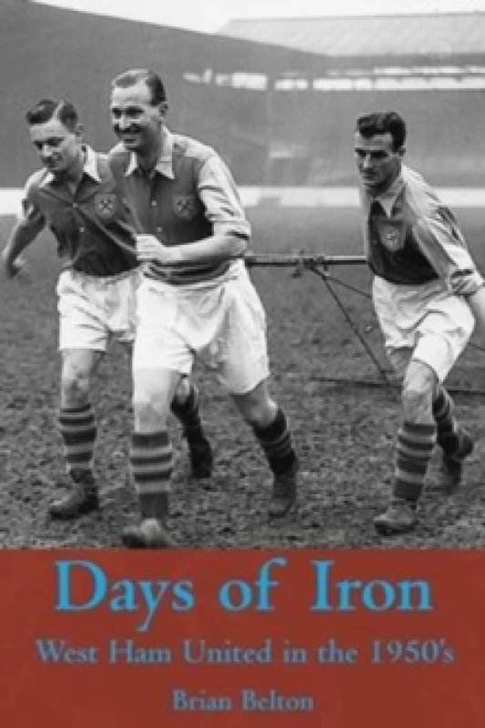 Image of Days of Iron: The Story of West Ham United in the Fifties Paperback / softback
