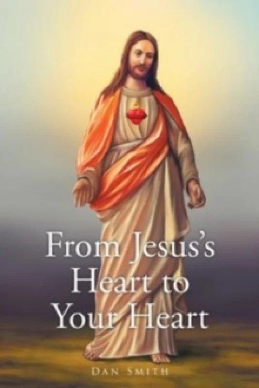 Image of From Jesus's Heart to Your Heart Paperback / softback