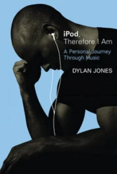 Image of Ipod Therefore I Am by Dylan Jones Hardback