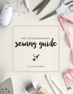Image of not your grandmas sewing guide