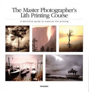 Image of The Master Photographers Lith Printing Course by Tim Rudman Book