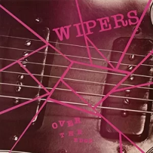 Image of Over the Edge by Wipers Vinyl Album