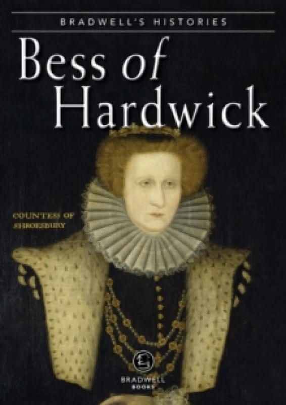 Image of Bradwells Histories : Bess of Hardwick Paperback / softback