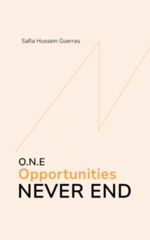 Image of O.N.E - Opportunities Never End. Hardback. By Safia Hussein Guerras Books
