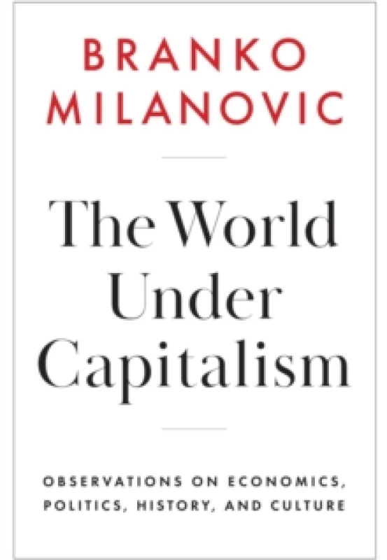 Image of The World Under Capitalism : Observations on Economics, Politics, History, and Culture Hardback