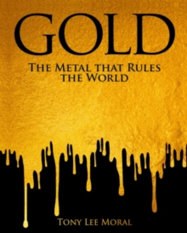 Image of Gold : The Metal That Rules The World Hardback