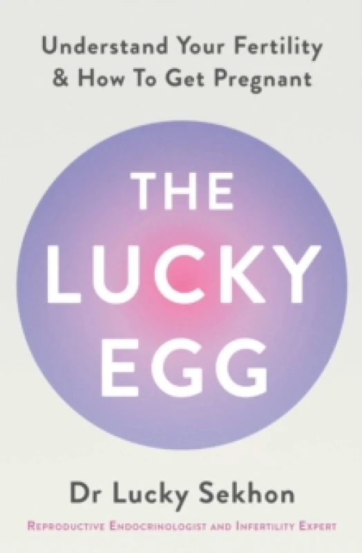 Image of The Lucky Egg : Understand Your Fertility and How to Get Pregnant Paperback / softback