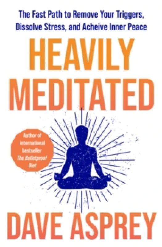 Image of Heavily Meditated : The Fast Path to Remove Your Triggers, Dissolve Stress and Achieve Inner Peace Paperback / softback