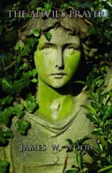 Image of The Anvils Prayer by James W. Wood Paperback