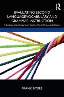 Image of Evaluating Second Language Vocabulary and Grammar Instruction : A Synthesis of the Research on Teaching Words, Phrases, and Patterns