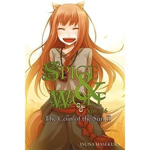Image of Spice and Wolf, Vol. 16: The Coin of the Sun II (Light Novel)
