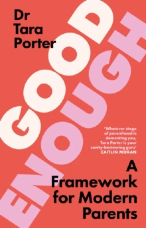 Image of Good Enough : 2025s must-have guide to parenting, by the Sunday Times bestselling expert author Hardback