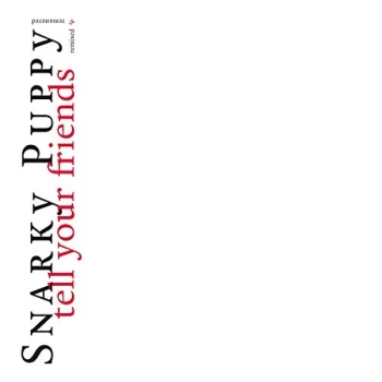 Image of Snarky Puppy - Tell Your Friends - 10 Year Anniversary Vinyl