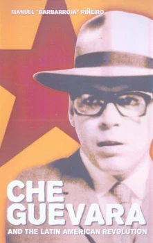 Image of Che Guevara and the Latin American Revolution by Manuel Barbarroja Pieiro Paperback