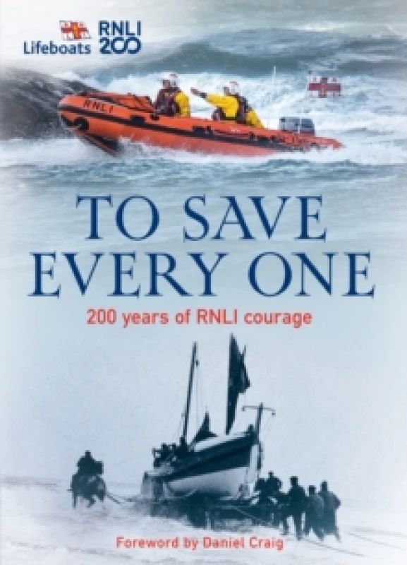 Image of To Save Every One. Hardback. By Sarah Thompson, Royal National LifeBoat Institution for the Preservation of Life from Shipwreck Great Britain Books