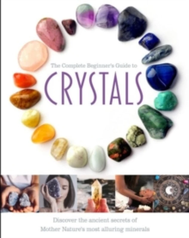 Image of The Complete Beginner's Guide to Crystals Hardback