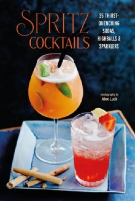 Image of Spritz Cocktails : 35 Thirst-Quenching Sodas, Highballs & Sparklers Hardback