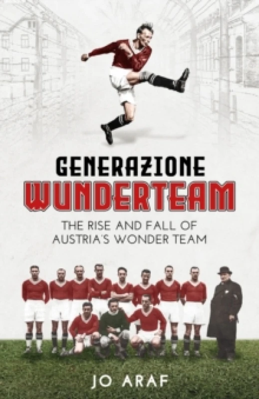 Image of Generazione Wunderteam : The Rise and Fall of Austria's Wonder Team Hardback