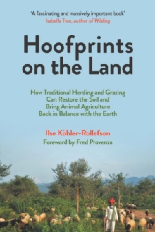 Image of Hoofprints on the Land : How Traditional Herding and Grazing Can Restore the Soil and Bring Animal Agriculture Back in Balance with the Earth Paperbac