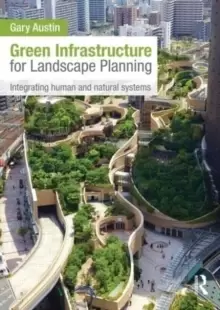 Image of Green Infrastructure for Landscape Planning : Integrating Human and Natural Systems