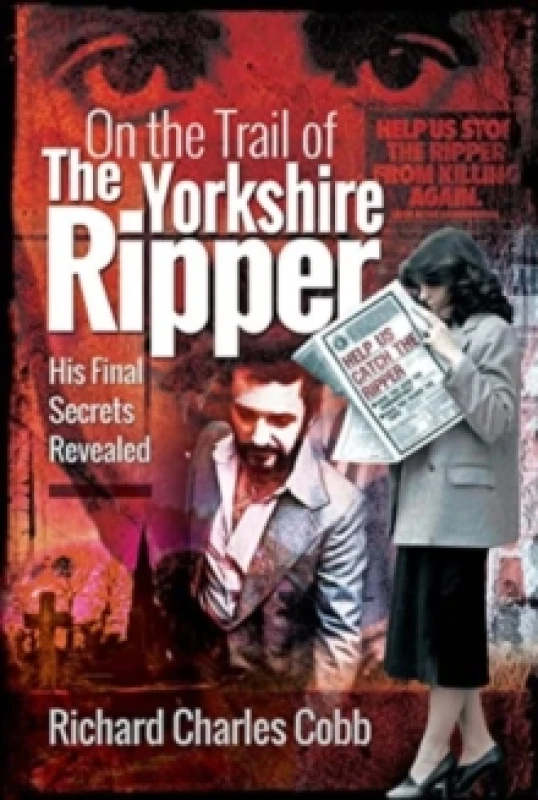 Image of On the Trail of the Yorkshire Ripper : His Final Secrets Revealed Paperback / softback