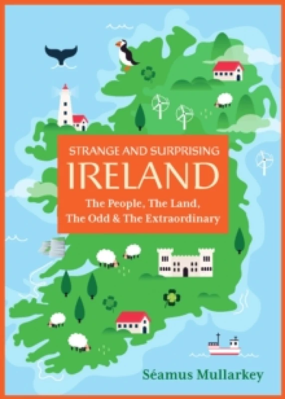 Image of Strange and Surprising Ireland : The People, the Land, the Odd & the Extraordinary (Irish History, Facts, and Trivia) Paperback / softback