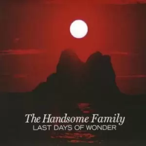 Image of Last Days of Wonder by Handsome Family CD Album