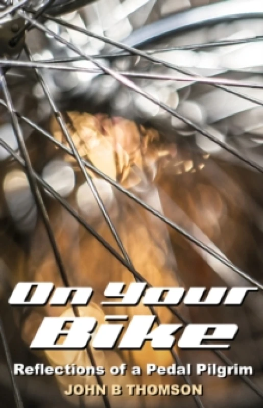 Image of On Your Bike : Reflections of a Pedal Pilgrim Paperback / softback