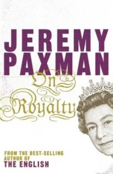 Image of On Royalty by Jeremy Paxman Book