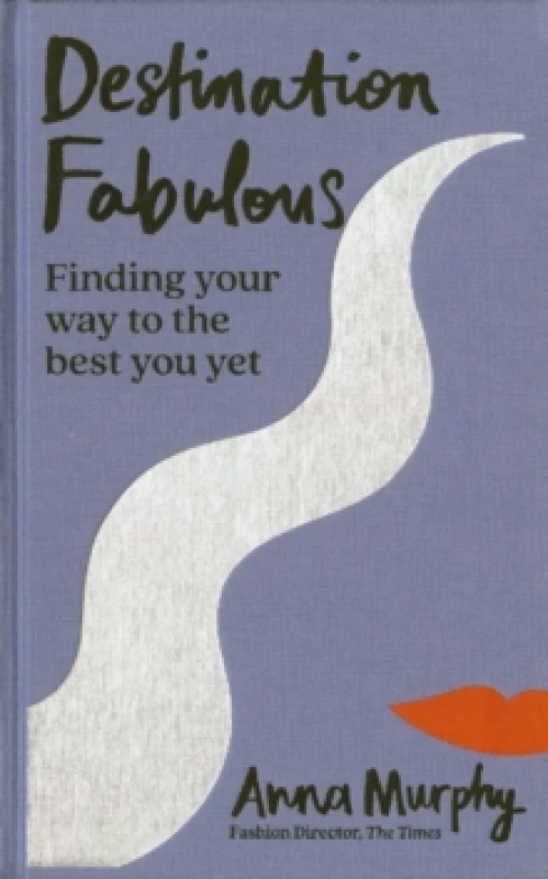 Image of Destination Fabulous : Finding your way to the best you yet Hardback
