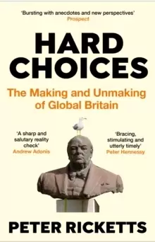 Image of Hard Choices : The Making and Unmaking of Global Britain