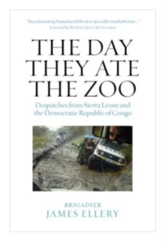 Image of The Day They Ate The Zoo : Despatches from Sierra Leone and the Democratic Republic of Congo Hardback