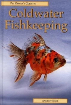 Image of Pet Owners Guide to Coldwater Fishkeeping by Andrew Eade and Peter Gathercole Hardback