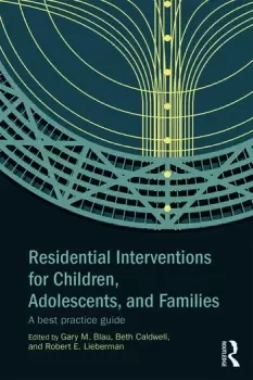 Image of Residential Interventions for Children Adolescents and FamiliesA Best Practice Guide