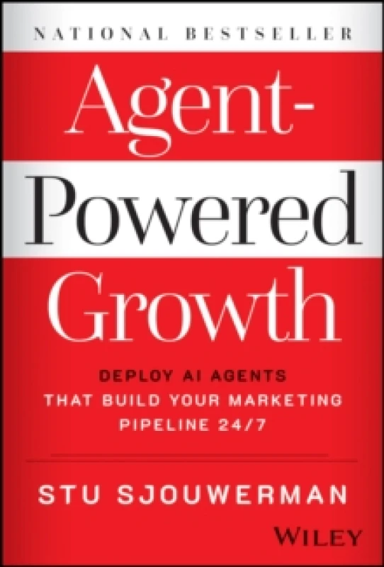 Image of Agent-Powered Growth : Deploy AI Agents That Build Your Marketing Pipeline 24/7 Hardback