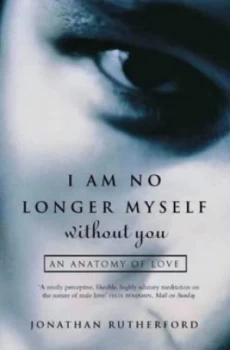Image of I Am No Longer Myself Without You by Jonathan Rutherford Book