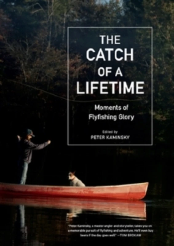 Image of The Catch of a Lifetime : Moments of Flyfishing Glory Hardback