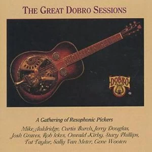 Image of The Great Dobro Sessions A Gathering Of Resophonic Pickers by Various CD Album