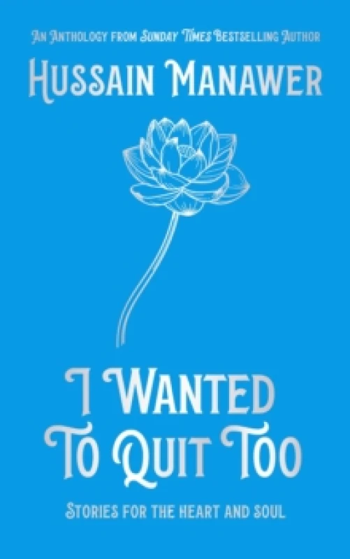 Image of I Wanted to Quit Too : Stories For The Heart And Soul Hardback