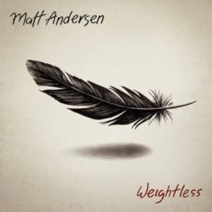 Image of Matt Andersen Weightless 12 Vinyl