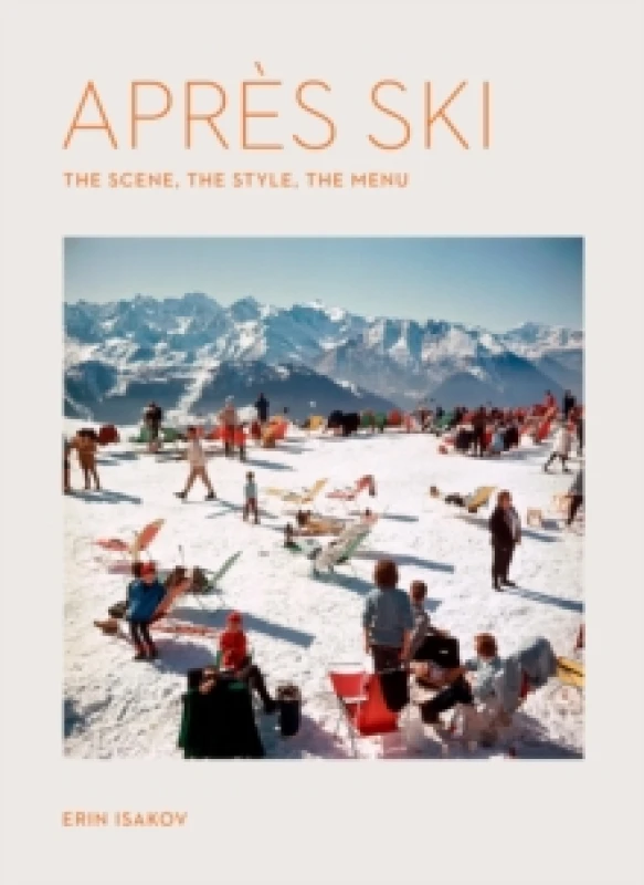 Image of Apres Ski : The Scene, the Style, the Menu Hardback